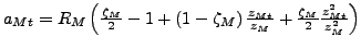 $a_{Mt}=R_{M}\left( \frac{\zeta_{M}}{2}-1+\left( 1-\zeta_{M}\right) \frac{z_{Mt}}{z_{M}}+\frac{\zeta_{M}}{2}\frac{z_{Mt}^{2}}{z_{M}^{2}}\right) $