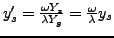 $y_{s}^{\prime}=\frac{\omega Y_{s}}{\lambda Y_{g}}=\frac{\omega} {\lambda}y_{s}$