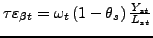 $ \tau\varepsilon_{\beta t}=\omega_{t}\left( 1-\theta_{s}\right) \frac {Y_{st}}{L_{st}}$
