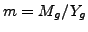 $m=M_{g}/Y_{g}$