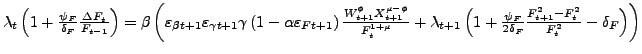 $ \lambda_{t}\left( 1+\frac{\psi_{F}}{\delta_{F}}\frac{\Delta F_{t}}{F_{t-1} }\right) =\beta\left( \varepsilon_{\beta t+1}\varepsilon_{\gamma t+1} \gamma\left( 1-\alpha\varepsilon_{Ft+1}\right) \frac{W_{t+1}^{\phi} X_{t+1}^{\mu-\phi}}{F_{t}^{1+\mu}}+\lambda_{t+1}\left( 1+\frac{\psi_{F} }{2\delta_{F}}\frac{F_{t+1}^{2}-F_{t}^{2}}{F_{t}^{2}}-\delta_{F}\right) \right) $