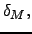 $\delta _{M},$