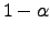 $1-\alpha $
