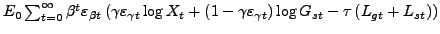 $ E_{0}\sum_{t=0}^{\infty}\beta^{t}\varepsilon_{\beta t}\left( \gamma \varepsilon_{\gamma t}\log X_{t}+\left( 1-\gamma \varepsilon_{\gamma t}\right) \log G_{st}-\tau \left( L_{gt}+L_{st}\right) \right) $