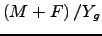 $\left( M+F\right) /Y_{g}$