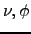 $\nu ,\phi $