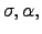 $\sigma ,\alpha ,$