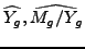 $ \widehat{Y_{g}},\widehat{M_{g}/Y_{g}}$