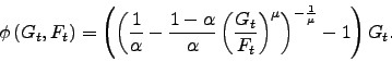\begin{displaymath} \phi \left( G_{t},F_{t}\right) =\left( \left( \frac{1}{\alpha }-\frac{ 1-\alpha }{\alpha }\left( \frac{G_{t}}{F_{t}}\right) ^{\mu }\right) ^{-\frac{ 1}{\mu }}-1\right) G_{t}\text{.} \end{displaymath}