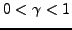 $ 0<\gamma<1$