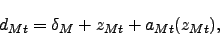 \begin{displaymath} d_{Mt}=\delta _{M}+z_{Mt}+a_{Mt}(z_{Mt}), \end{displaymath}