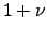 $ 1+\nu $
