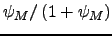$\psi _{M}/\left( 1+\psi _{M}\right) $