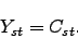 \begin{displaymath} Y_{st}=C_{st}\text{ .} \end{displaymath}