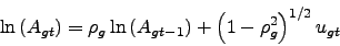 \begin{displaymath} \ln \left( A_{gt}\right) =\rho _{g}\ln \left( A_{gt-1}\right) +\left( 1-\rho _{g}^{2}\right) ^{1/2}u_{gt} \end{displaymath}