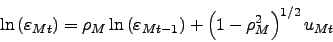 \begin{displaymath} \ln \left( \varepsilon _{Mt}\right) =\rho _{M}\ln \left( \varepsilon _{Mt-1}\right) +\left( 1-\rho _{M}^{2}\right) ^{1/2}u_{Mt} \end{displaymath}