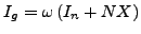 $ I_{g}=\omega \left( I_{n}+NX\right) $
