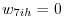 w_{7ih} =0