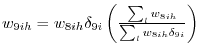 w_{9ih} =w_{8ih} \delta _{9i} \left( {\frac{\sum\nolimits_l {w_{8ih} } }{\sum\nolimits_l {w_{8ih} \delta _{9i} } }} \right)