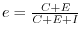 e=\frac{C+E}{C+E+I}