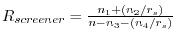 R_{screener} =\frac{n_1 +\left( {{n_2 } \mathord{\left/ {\vphantom {{n_2 } {r_s }}} \right. \kern-\nulldelimiterspace} {r_s }} \right)}{n-n_3 -\left( {{n_4 } \mathord{\left/ {\vphantom {{n_4 } {r_s }}} \right. \kern-\nulldelimiterspace} {r_s }} \right)}