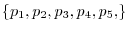 \left\{ {p_1 ,p_2 ,p_3 ,p_4 ,p_5 ,} \right\}