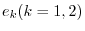 e_k (k=1,2)