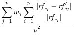 \frac{\displaystyle \sum_{j=1}^p w_j \sum_{i=1}^p \frac{\displaystyle \vert{r\!f}_{i\!j} - {r\!f}'_{i\!j}\vert}{\displaystyle \vert{r\!f}_{i\!j}\vert}}{\displaystyle p^2}