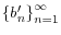 \left\{ b_{n}^{\prime}\right\} _{n=1}^{\infty}
