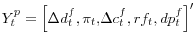 Y_{t}^{p}=\left[ \Delta d_{t}^{f},\pi_{t}\text{, }\Delta c_{t}^{f},rf_{t},dp_{t}^{f}\right] ^{\prime }