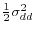 \frac{1}{2}\sigma_{dd}^{2}