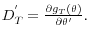 D_T^{'} =\frac{\partial g_T \left( \theta \right)}{\partial \theta '}.