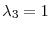  \lambda_3 = 1