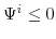  \Psi^{i}\leq0