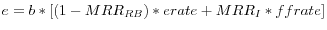 e=b\ast [(1-MRR_{RB} )\ast erate+MRR_I \ast ffrate]