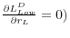\frac{\partial L_{Low}^D }{\partial r_L }=0)