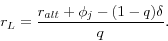 \begin{displaymath} r_L =\frac{r_{alt} +\phi _j -(1-q)\delta }{q}. \end{displaymath}