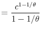 \displaystyle = \frac{c^{1-1/\theta}}{1-1/\theta}% 