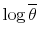  \log\overline{\theta}