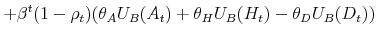 \displaystyle +\beta^t(1-\rho_t)(\theta_AU_B(A_t)+\theta_HU_B(H_t)-\theta_DU_B(D_t))