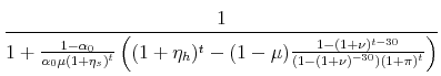 \displaystyle \frac{1}{1 + \frac{1-\alpha_0}{\alpha_0 \mu (1+\eta_s)^t}\left((1+\eta_h)^t - (1-\mu)\frac{1-(1+\nu)^{t-30}}{(1-(1+\nu)^{-30})(1+\pi)^t}\right)}