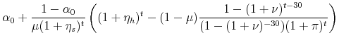 \displaystyle \alpha_0 + \frac{1-\alpha_0}{\mu (1+\eta_s)^t}\left( (1+\eta_h)^t - (1-\mu)\frac{1-(1+\nu)^{t-30}}{(1-(1+\nu)^{-30})(1+\pi)^t}\right)