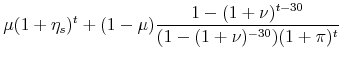 \displaystyle \mu (1+\eta_s)^t + (1-\mu)\frac{1-(1+\nu)^{t-30}}{(1-(1+\nu)^{-30})(1+\pi)^t}