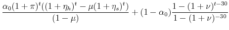 \displaystyle \frac{\alpha_0(1+\pi)^t((1+\eta_h)^t-\mu (1+\eta_s)^t)}{(1-\mu)} +(1-\alpha_0) \frac{1-(1+\nu)^{t-30}}{1-(1+\nu)^{-30}}