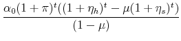 \displaystyle \frac{\alpha_0(1+\pi)^t((1+\eta_h)^t-\mu (1+\eta_s)^t)}{(1-\mu)}
