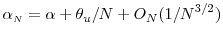 \displaystyle \alpha_\ensuremath{{\scriptscriptstyle N}}= \alpha + \theta_u/N + O_N(1/N^{3/2}) 