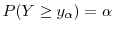  P(Y \geq y_\ensuremath{\alpha})= \ensuremath{\alpha}