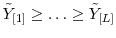  \tilde{Y}_{[1]} \geq \ldots \geq \tilde{Y}_{[L]}