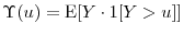  \Upsilon(u) = \ensuremath{{\operatorname E}\lbrack Y\cdot\ensuremath{1[Y>u]}\rbrack}