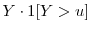  {Y\cdot \ensuremath{1[{Y}>u]}}